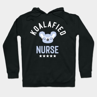 Koalafied Nurse - Funny Gift Idea for Nurses Hoodie